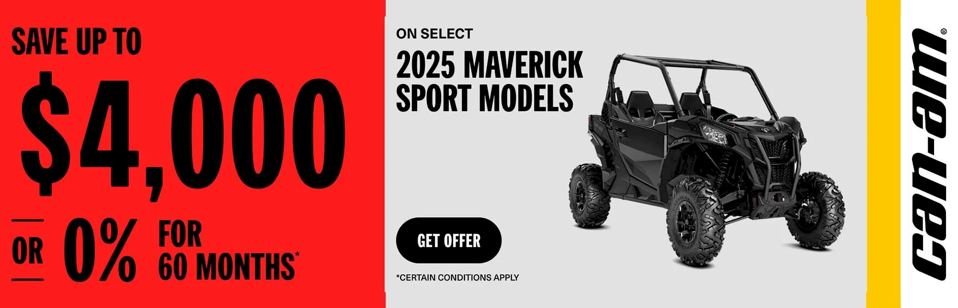 You are currently viewing Save up to $4000 OR 0% for 60 months on the 2025 Can-Am Maverick Sport